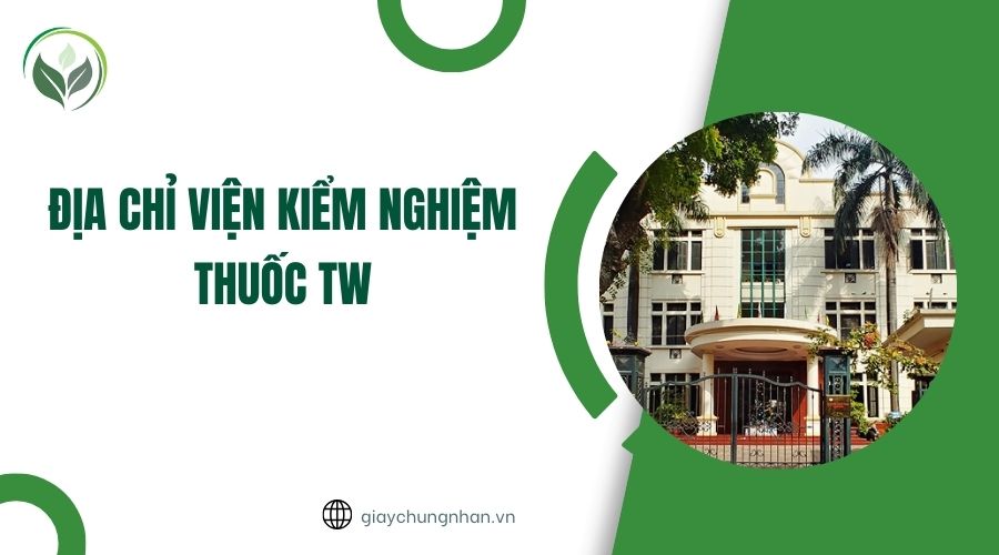 Địa chỉ Viện kiểm nghiệm thuốc TW