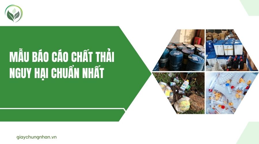 Mẫu báo cáo chất thải nguy hại chuẩn nhất