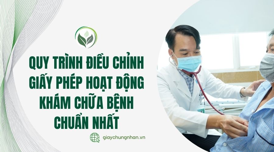 Quy trình điều chỉnh giấy phép hoạt động khám chữa bệnh chuẩn nhất