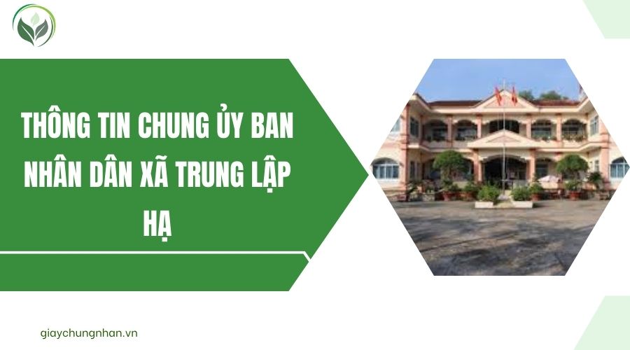 Thông tin chung Ủy ban nhân dân xã Trung Lập Hạ