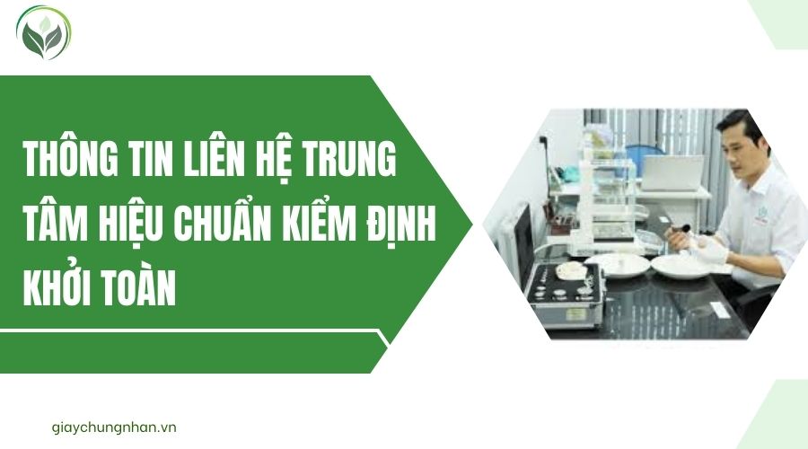 Thông tin liên hệ Trung tâm hiệu chuẩn kiểm định khởi toàn