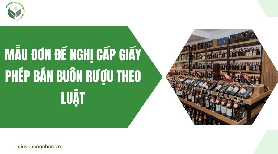 Mẫu đơn đề nghị cấp giấy phép bán buôn rượu theo luật