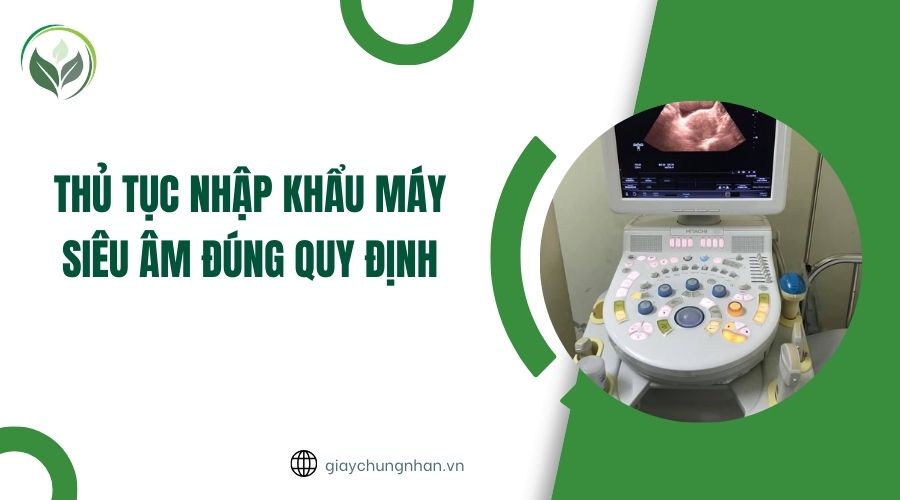 Thủ tục nhập khẩu máy siêu âm đúng quy định