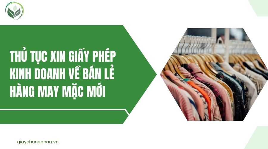 Thủ tục xin giấy phép kinh doanh về bán lẻ hàng may mặc mới