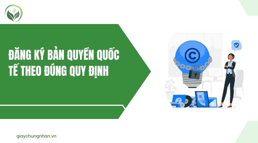 Đăng ký bản quyền quốc tế theo đúng quy định