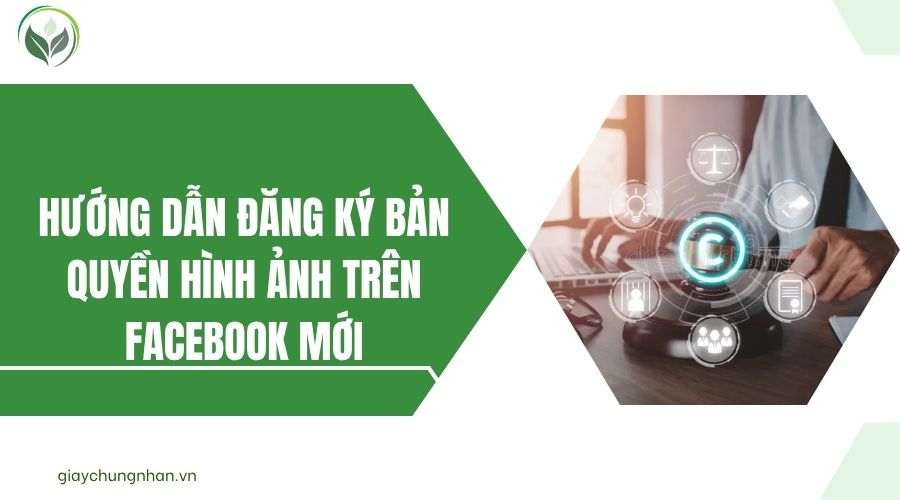 Hướng dẫn đăng ký bản quyền hình ảnh trên Facebook mới