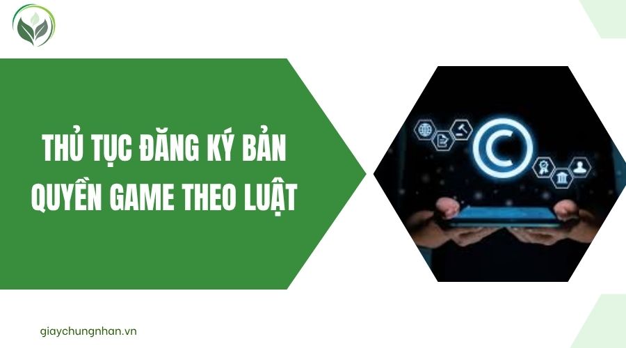 Thủ tục đăng ký bản quyền game theo luật