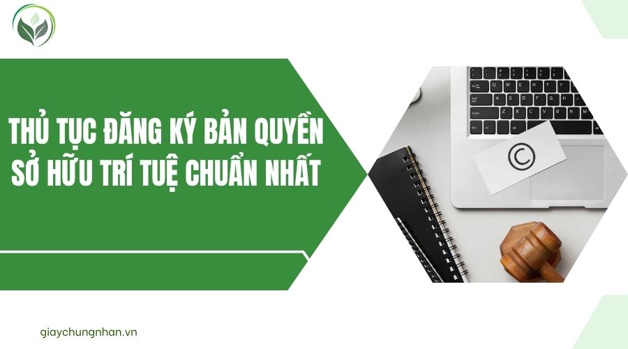 Thủ tục đăng ký bản quyền sở hữu trí tuệ chuẩn nhất
