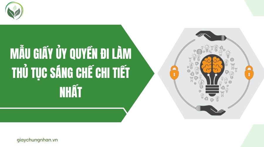 Mẫu giấy ủy quyền đi làm thủ tục sáng chế chi tiết nhất