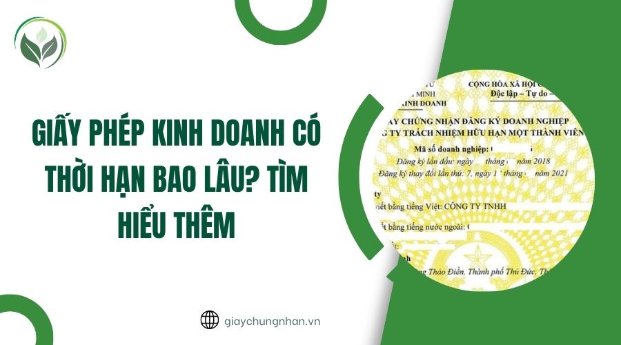 Giấy phép kinh doanh có thời hạn bao lâu? Tìm hiểu thêm