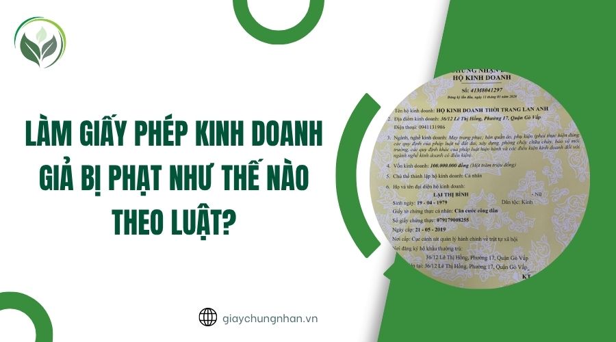 Làm giấy phép kinh doanh giả bị phạt như thế nào theo luật?